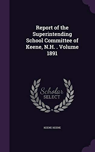 Report of the Superintending School Committee of Keene, N.H. . Volume cover