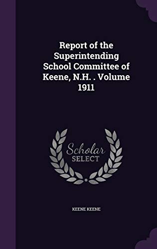 Report of the Superintending School Committee of Keene, N.H. . Volume cover