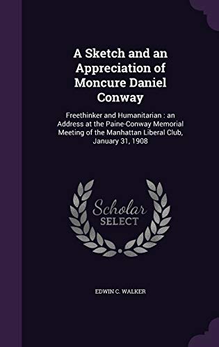 A Sketch and an Appreciation of Moncure Daniel Conway cover