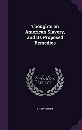 Thoughts on American Slavery, and its Proposed Remedies cover