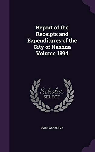 Report of the Receipts and Expenditures of the City of Nashua Volume 1 cover