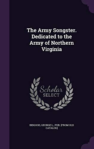 The Army Songster. Dedicated to the Army of Northern Virginia cover