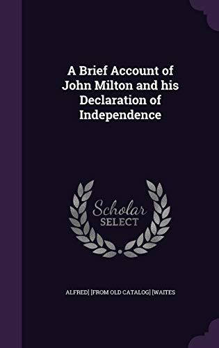 A Brief Account of John Milton and his Declaration of Independence cover