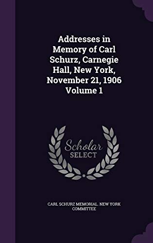 Addresses in Memory of Carl Schurz, Carnegie Hall, New York, November cover