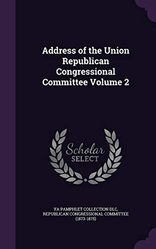 Address of the Union Republican Congressional Committee Volume 2 cover