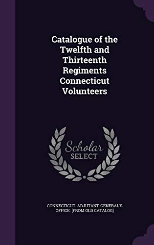 Catalogue of the Twelfth and Thirteenth Regiments Connecticut Voluntee cover