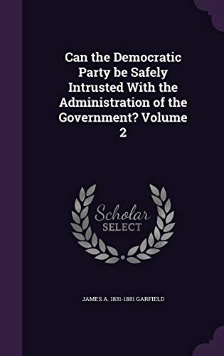 Can the Democratic Party be Safely Intrusted With the Administration o cover