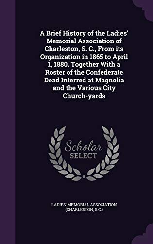 A Brief History of the Ladies' Memorial Association of Charleston, S. cover