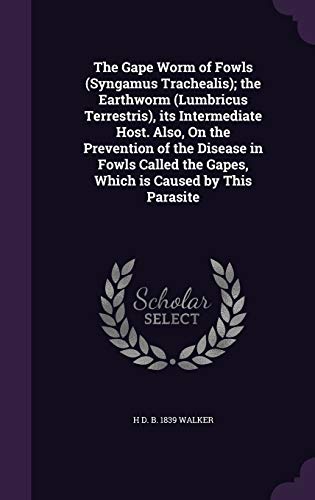 The Gape Worm of Fowls (Syngamus Trachealis); the Earthworm (Lumbricus cover