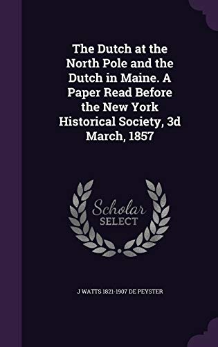 The Dutch at the North Pole and the Dutch in Maine. A Paper Read Befor cover