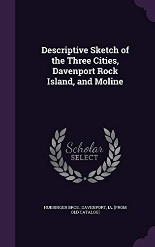Descriptive Sketch of the Three Cities, Davenport Rock Island, and Mol cover