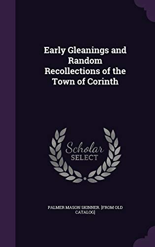 Early Gleanings and Random Recollections of the Town of Corinth cover
