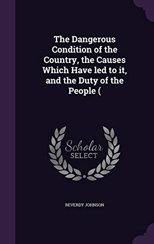 The Dangerous Condition of the Country, the Causes Which Have led to i cover