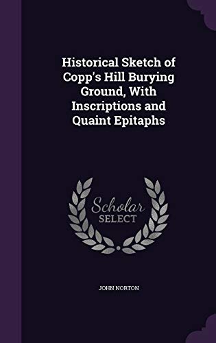 Historical Sketch of Copp's Hill Burying Ground, With Inscriptions and cover