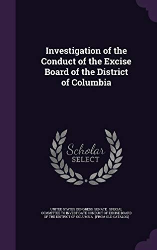 Investigation of the Conduct of the Excise Board of the District of Co cover