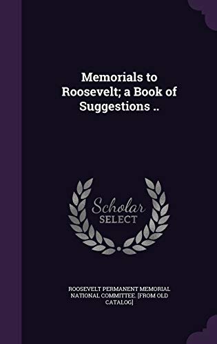 Memorials to Roosevelt; a Book of Suggestions .. cover