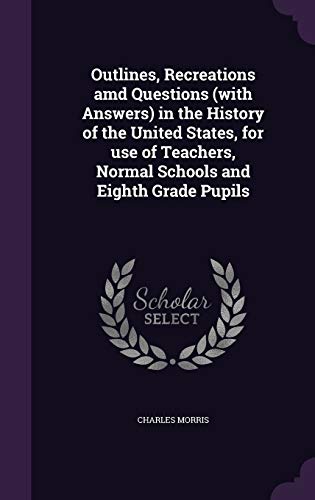 Outlines, Recreations amd Questions (with Answers) in the History of t cover