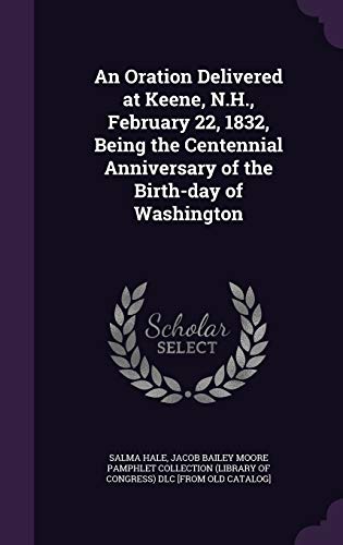 An Oration Delivered at Keene, N.H., February 22, 1832, Being the Cent cover