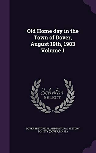 Old Home day in the Town of Dover, August 19th, 1903 Volume 1 cover