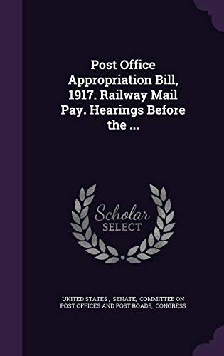 Post Office Appropriation Bill, 1917. Railway Mail Pay. Hearings Befor cover