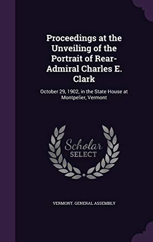 Proceedings at the Unveiling of the Portrait of Rear-Admiral Charles E cover