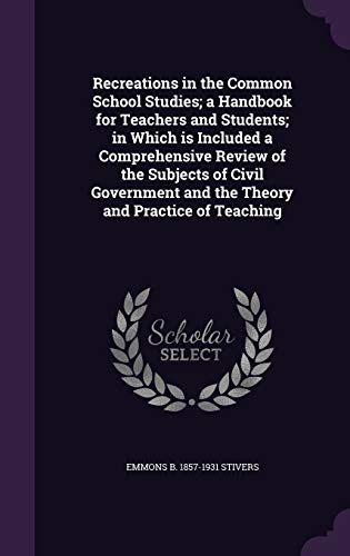 Recreations in the Common School Studies; a Handbook for Teachers and cover