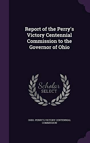 Report of the Perry's Victory Centennial Commission to the Governor of cover