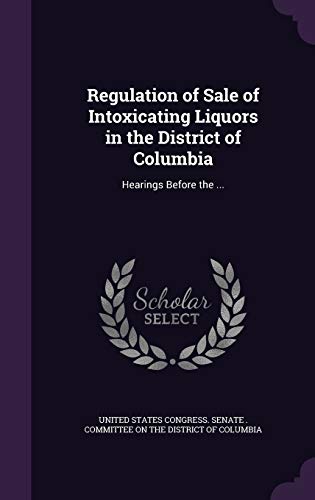Regulation of Sale of Intoxicating Liquors in the District of Columbia cover