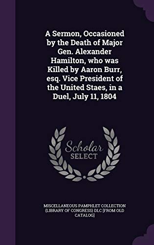 A Sermon, Occasioned by the Death of Major Gen. Alexander Hamilton, wh cover