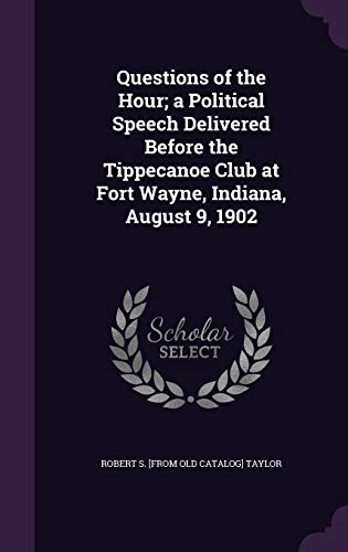 Questions of the Hour; a Political Speech Delivered Before the Tippeca cover