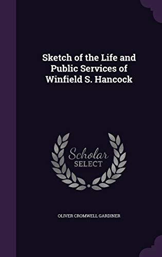 Sketch of the Life and Public Services of Winfield S. Hancock cover