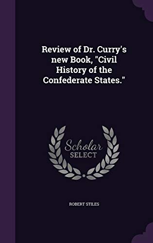 Review of Dr. Curry's new Book, "Civil History of the Confederate Stat cover