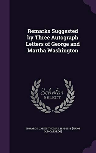 Remarks Suggested by Three Autograph Letters of George and Martha Wash cover