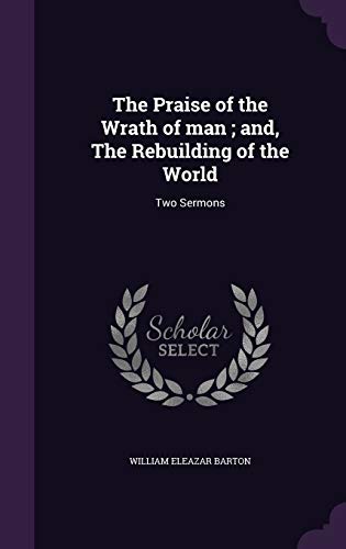 The Praise of the Wrath of man; and, The Rebuilding of the World cover