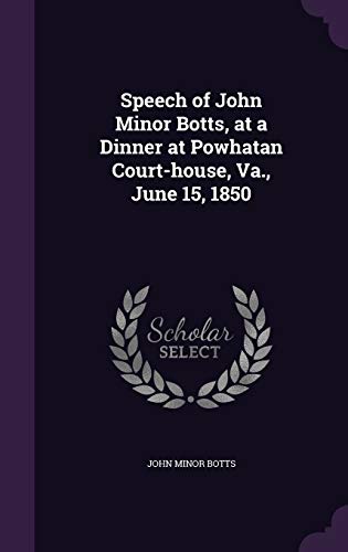 Speech of John Minor Botts, at a Dinner at Powhatan Court-house, Va., cover