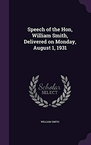 Speech of the Hon, William Smith, Delivered on Monday, August 1, 1931 cover