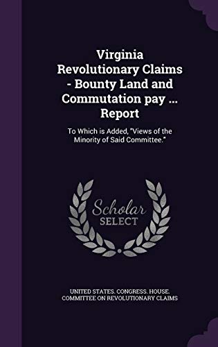 Virginia Revolutionary Claims - Bounty Land and Commutation pay ... Re cover