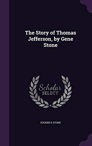 The Story of Thomas Jefferson, by Gene Stone cover