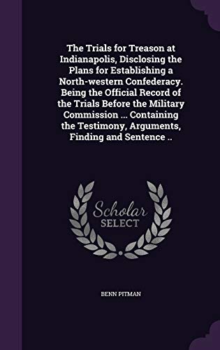 The Trials for Treason at Indianapolis, Disclosing the Plans for Estab cover
