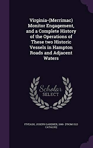 Virginia-(Merrimac) Monitor Engagement, and a Complete History of the cover
