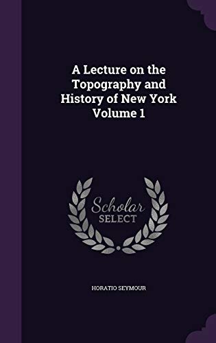 A Lecture on the Topography and History of New York Volume 1 cover