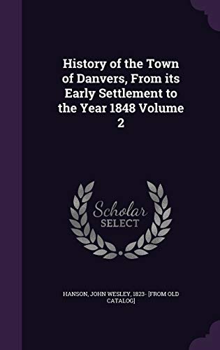 History of the Town of Danvers, From its Early Settlement to the Year cover