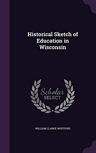 Historical Sketch of Education in Wisconsin cover