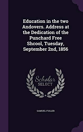 Education in the two Andovers. Address at the Dedication of the Puncha cover