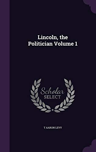Lincoln, the Politician Volume 1 cover