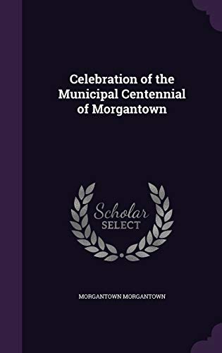 Celebration of the Municipal Centennial of Morgantown cover