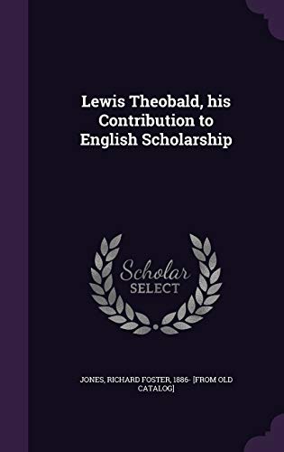Lewis Theobald, his Contribution to English Scholarship cover