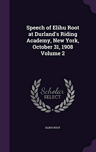 Speech of Elihu Root at Durland's Riding Academy, New York, October 31 cover