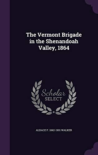 The Vermont Brigade in the Shenandoah Valley, 1864 cover