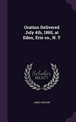 Oration Delivered July 4th, 1865, at Eden, Erie co., N. Y cover